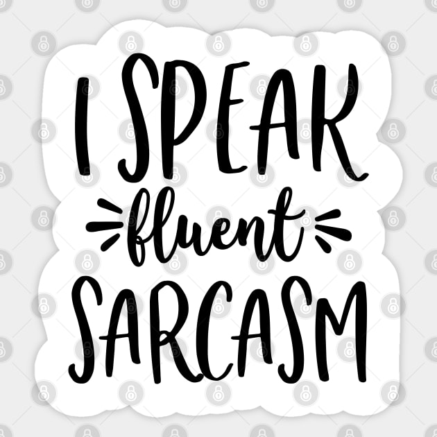 I Speak Fluent Sarcasm Sticker by Rise And Design